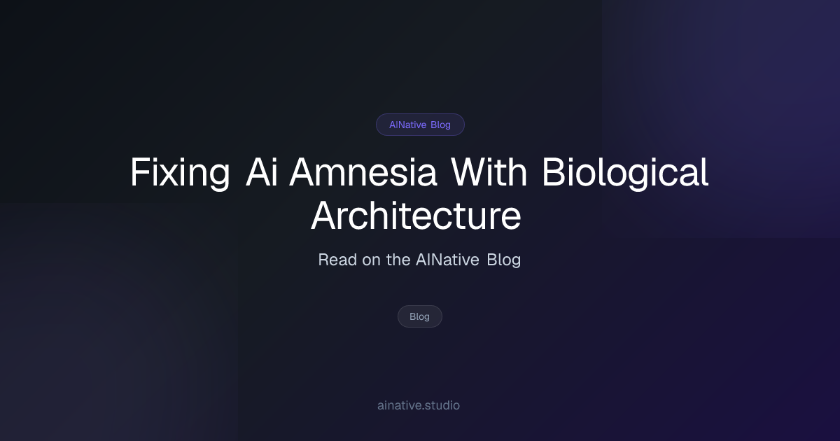 Fixing AI Amnesia with Biological Architecture — AINative Podcast ...